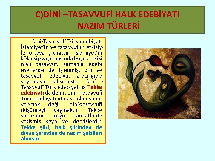 C)DİNİ –TASAVVUFİ HALK EDEBİYATI NAZIM TÜRLERİ Dinî-Tasavvufî Türk edebiyatı İslâmiyet’in ve tasavvufun etkisiyle ortaya