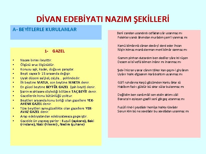 DİVAN EDEBİYATI NAZIM ŞEKİLLERİ A- BEYİTLERLE KURULANLAR 1 - GAZEL • • • •