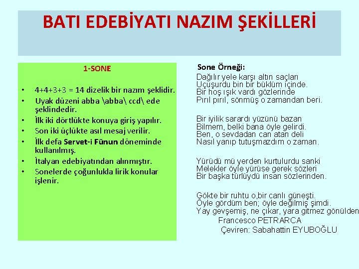 BATI EDEBİYATI NAZIM ŞEKİLLERİ 1 -SONE • • 4+4+3+3 = 14 dizelik bir nazım