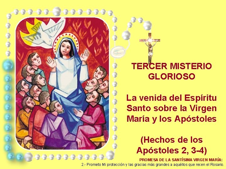 TERCER MISTERIO GLORIOSO La venida del Espíritu Santo sobre la Virgen María y los