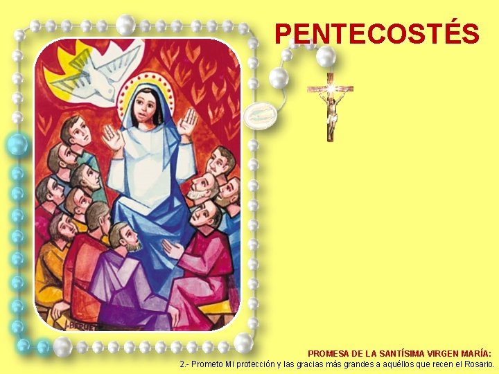 PENTECOSTÉS PROMESA DE LA SANTÍSIMA VIRGEN MARÍA: 2. - Prometo Mi protección y las