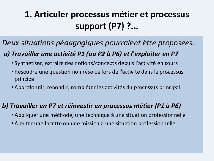 1. Articuler processus métier et processus support (P 7) ? . . . Deux