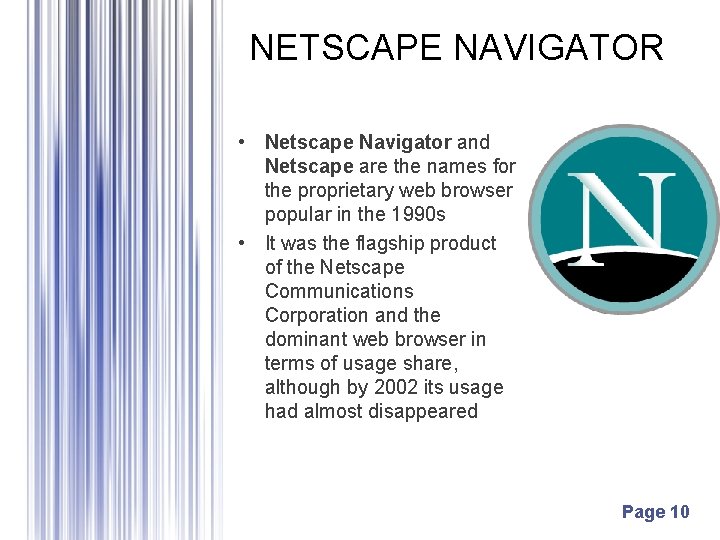 NETSCAPE NAVIGATOR • Netscape Navigator and Netscape are the names for the proprietary web