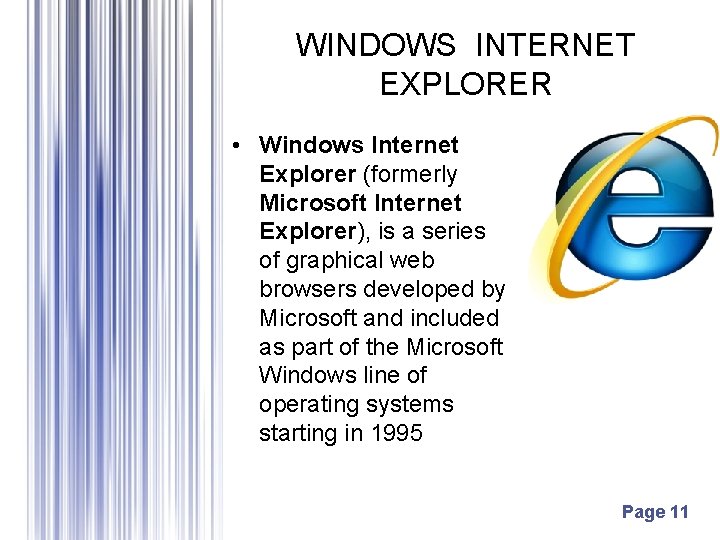 WINDOWS INTERNET EXPLORER • Windows Internet Explorer (formerly Microsoft Internet Explorer), is a series