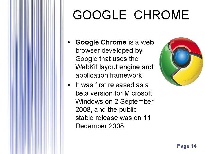 GOOGLE CHROME • Google Chrome is a web browser developed by Google that uses