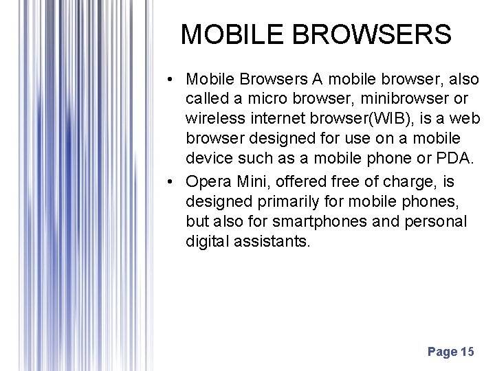 MOBILE BROWSERS • Mobile Browsers A mobile browser, also called a micro browser, minibrowser