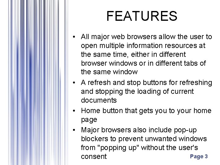 FEATURES • All major web browsers allow the user to open multiple information resources