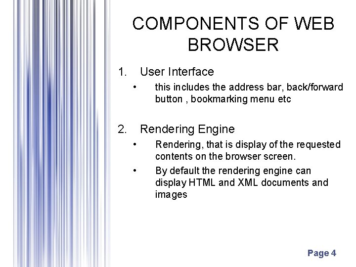 COMPONENTS OF WEB BROWSER 1. User Interface • 2. this includes the address bar,