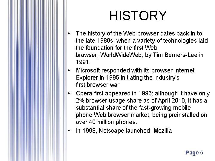 HISTORY • The history of the Web browser dates back in to the late