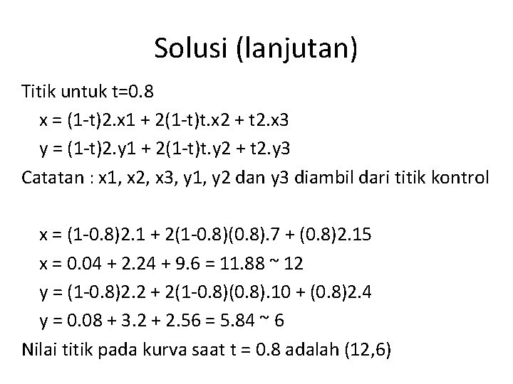 Solusi (lanjutan) Titik untuk t=0. 8 x = (1 -t)2. x 1 + 2(1