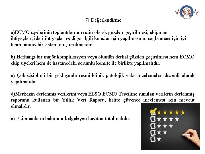 7) Değerlendirme a)ECMO üyelerinin toplantılarının rutin olarak gözden geçirilmesi, ekipman ihtiyaçları, idari ihtiyaçlar ve