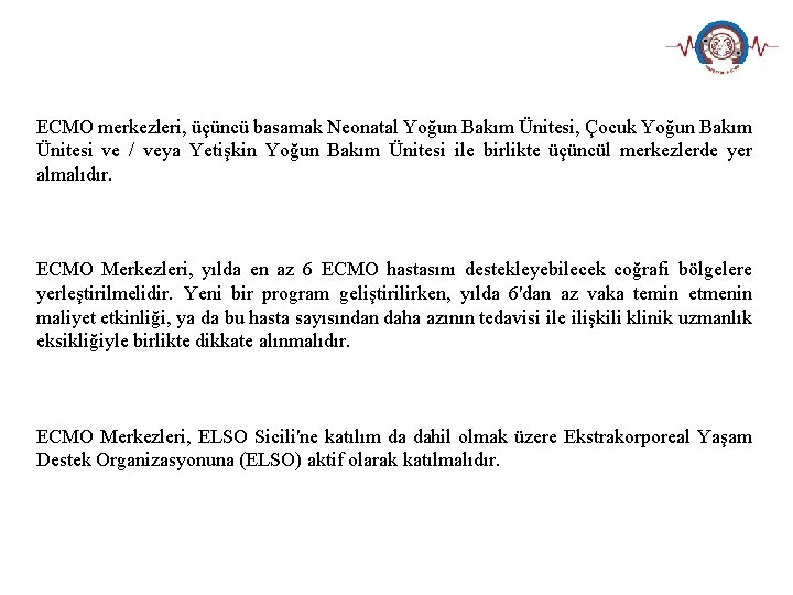 ECMO merkezleri, üçüncü basamak Neonatal Yoğun Bakım Ünitesi, Çocuk Yoğun Bakım Ünitesi ve /