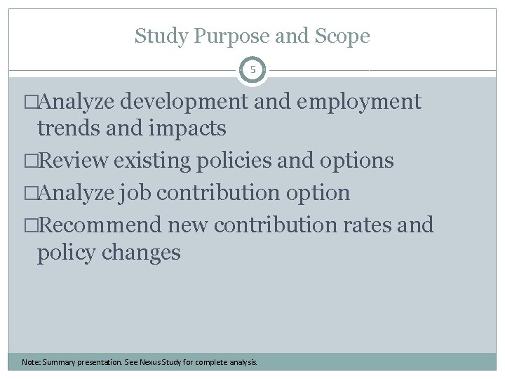 Study Purpose and Scope 5 �Analyze development and employment trends and impacts �Review existing