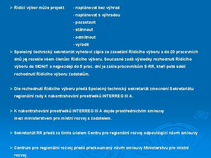 Ø Řídící výbor může projekt - naplánovat bez výhrad - naplánovat s výhradou -