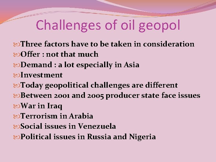 Challenges of oil geopol Three factors have to be taken in consideration Offer :