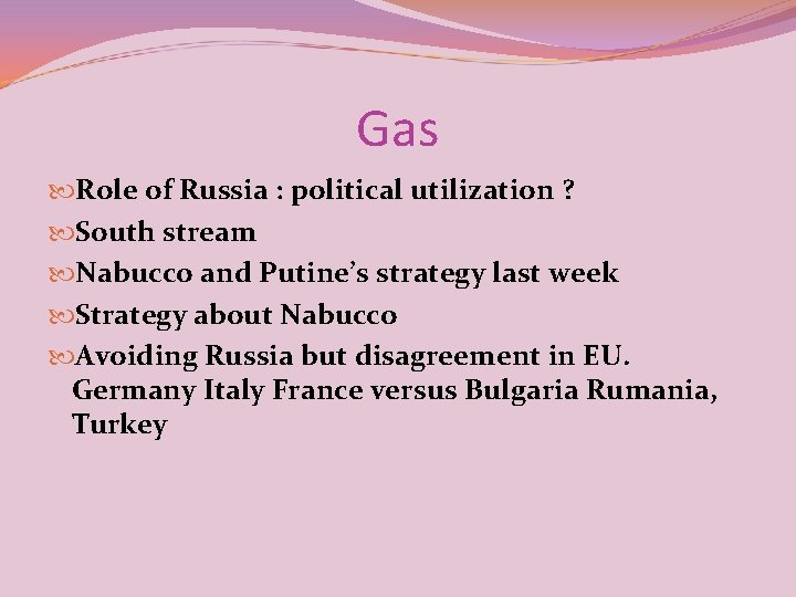 Gas Role of Russia : political utilization ? South stream Nabucco and Putine’s strategy