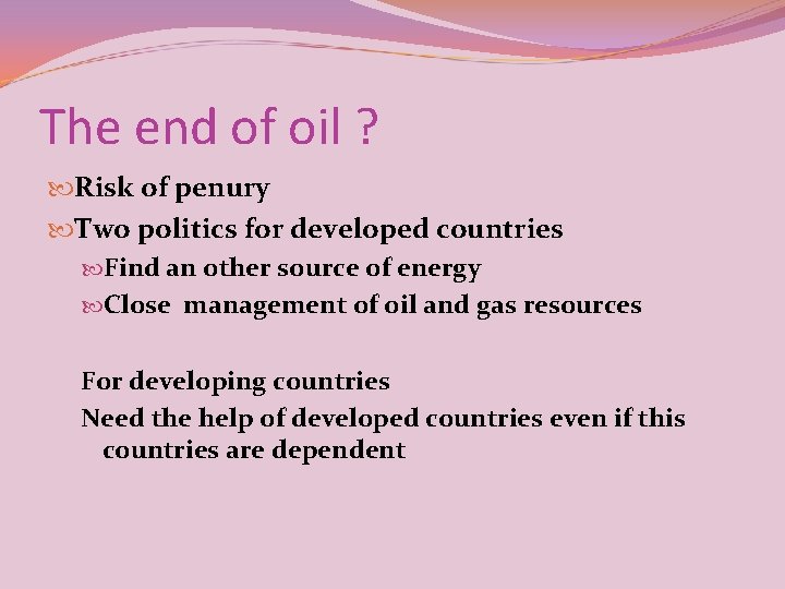 The end of oil ? Risk of penury Two politics for developed countries Find