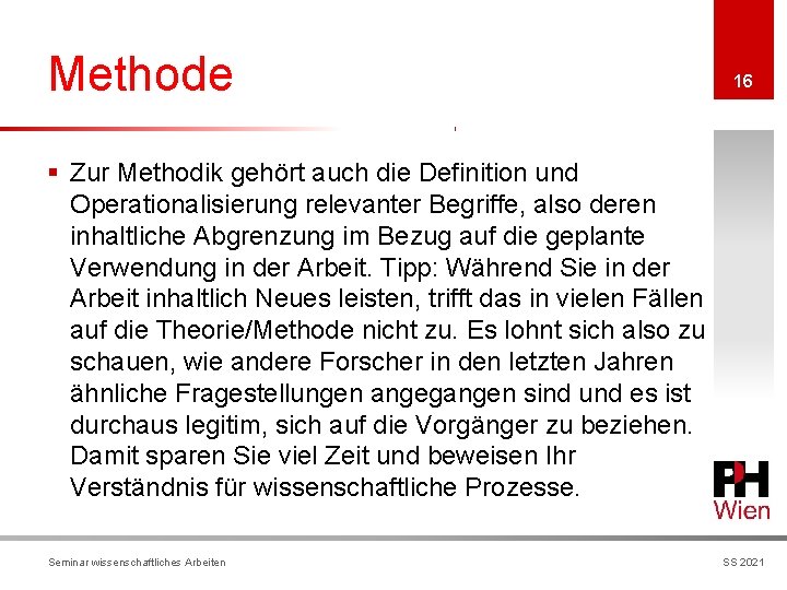 Methode 16 § Zur Methodik gehört auch die Definition und Operationalisierung relevanter Begriffe, also