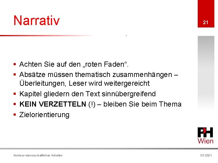 Narrativ 21 § Achten Sie auf den „roten Faden“. § Absätze müssen thematisch zusammenhängen