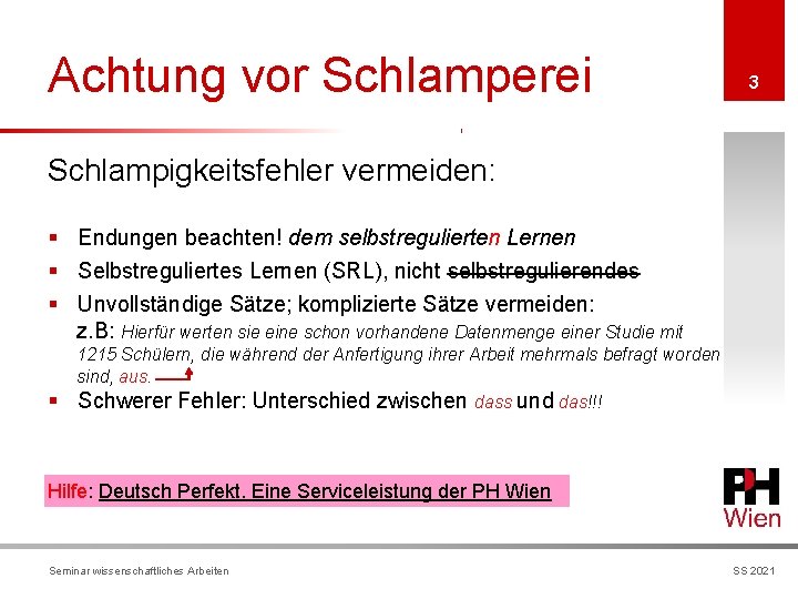 Achtung vor Schlamperei 3 Schlampigkeitsfehler vermeiden: § Endungen beachten! dem selbstregulierten Lernen § Selbstreguliertes