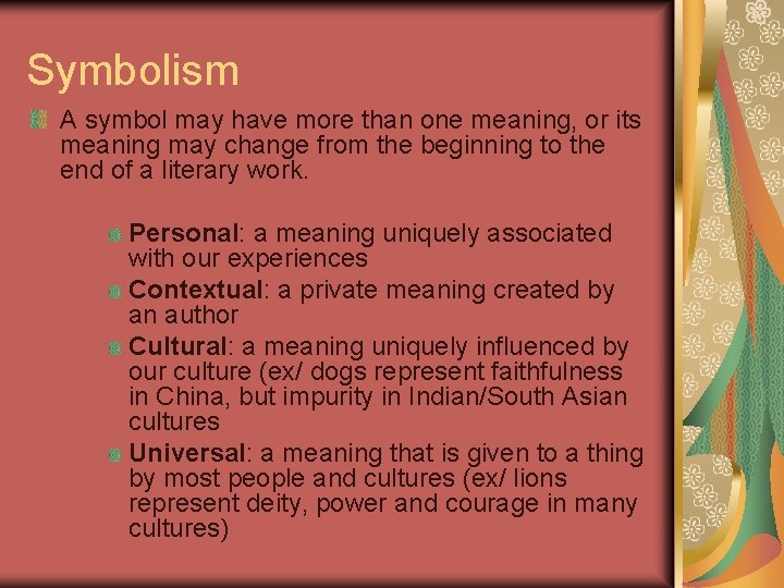 Symbolism A symbol may have more than one meaning, or its meaning may change