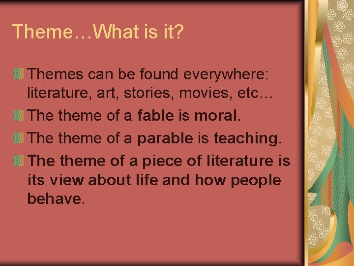 Theme…What is it? Themes can be found everywhere: literature, art, stories, movies, etc… The