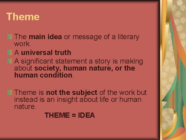 Theme The main idea or message of a literary work. A universal truth A