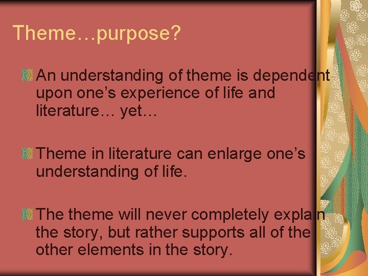 Theme…purpose? An understanding of theme is dependent upon one’s experience of life and literature…