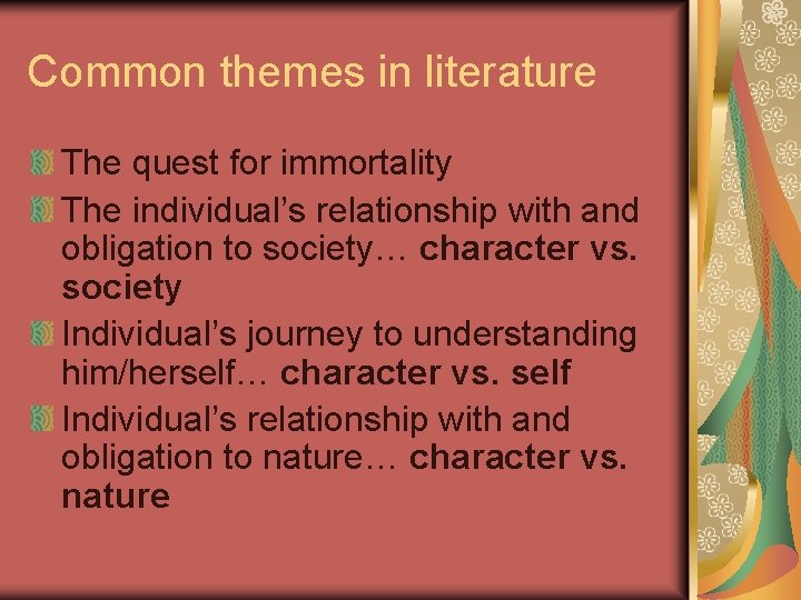 Common themes in literature The quest for immortality The individual’s relationship with and obligation