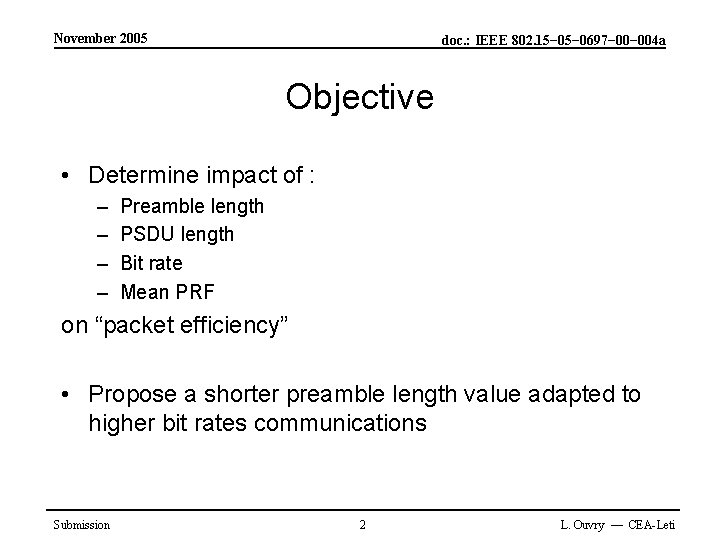 November 2005 doc. : IEEE 802. 15− 0697− 004 a Objective • Determine impact