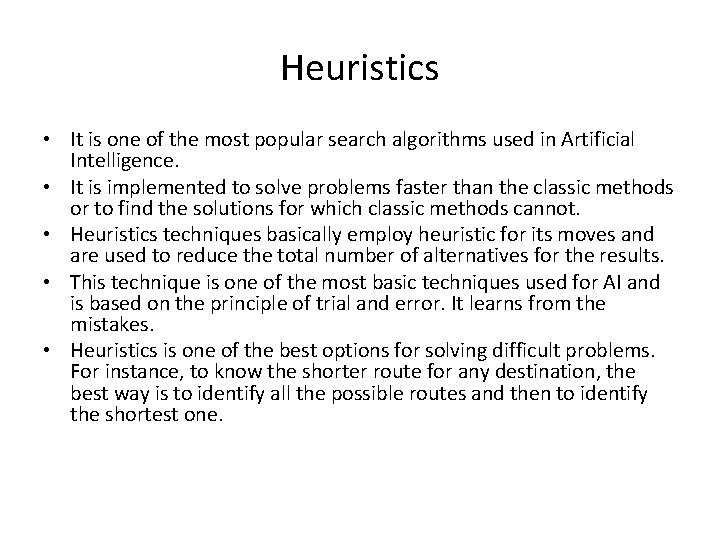 Heuristics • It is one of the most popular search algorithms used in Artificial