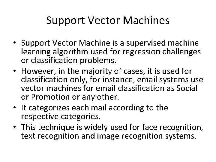 Support Vector Machines • Support Vector Machine is a supervised machine learning algorithm used