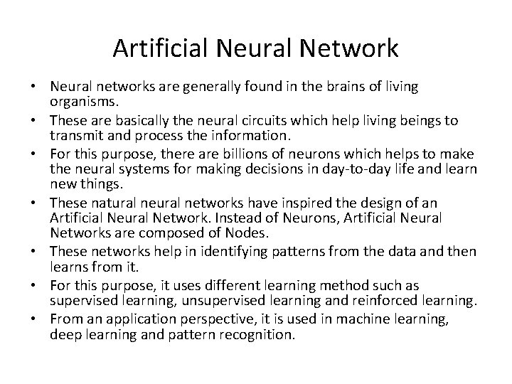 Artificial Neural Network • Neural networks are generally found in the brains of living
