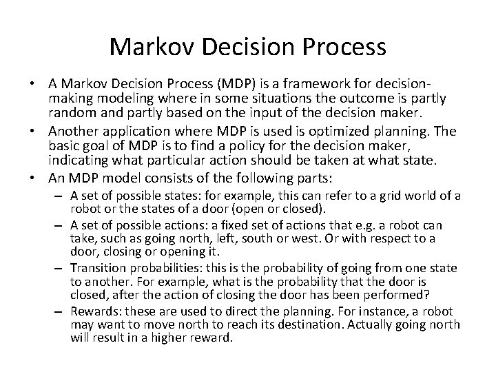 Markov Decision Process • A Markov Decision Process (MDP) is a framework for decisionmaking