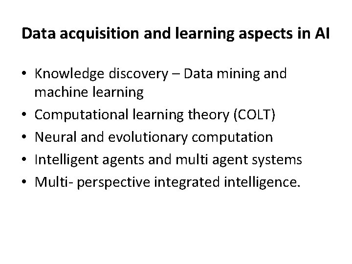 Data acquisition and learning aspects in AI • Knowledge discovery – Data mining and