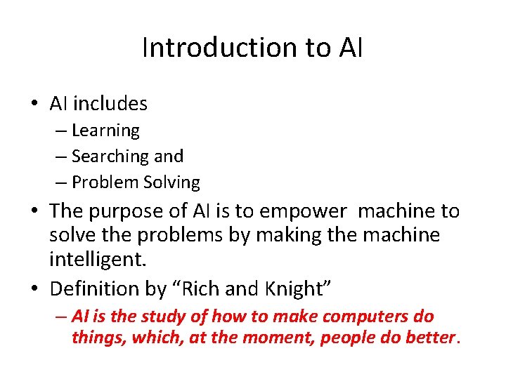 Introduction to AI • AI includes – Learning – Searching and – Problem Solving