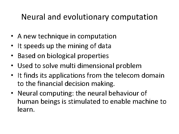 Neural and evolutionary computation A new technique in computation It speeds up the mining