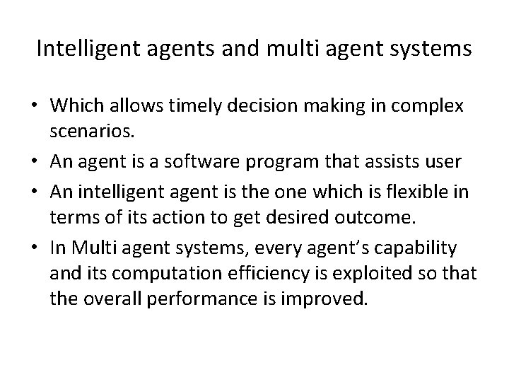 Intelligent agents and multi agent systems • Which allows timely decision making in complex