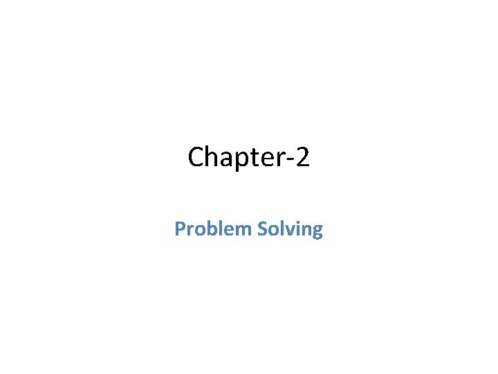 Chapter-2 Problem Solving 