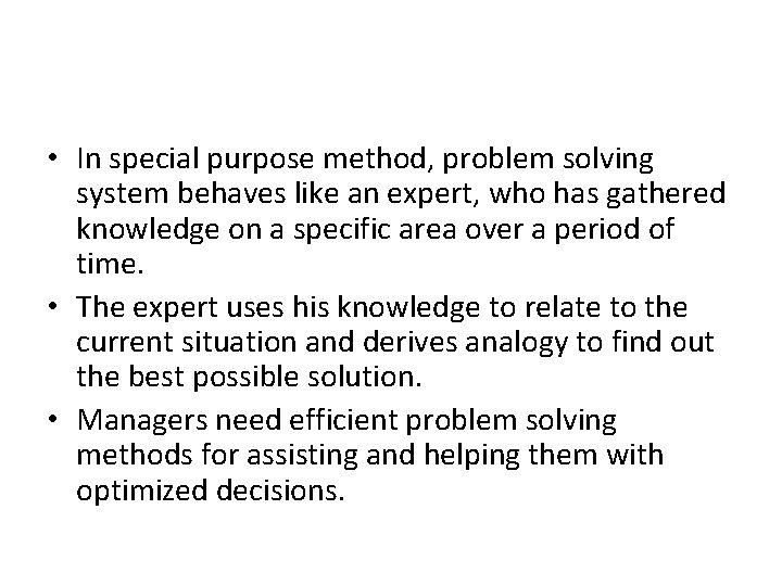  • In special purpose method, problem solving system behaves like an expert, who