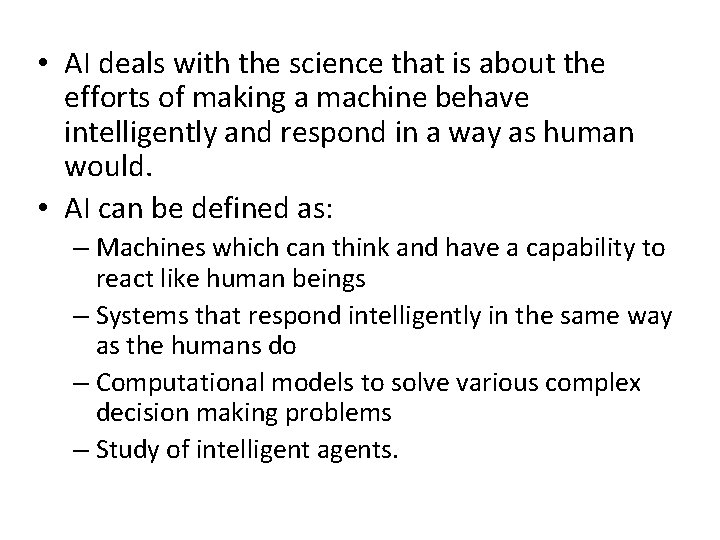 • AI deals with the science that is about the efforts of making • AI deals with the science that is about the efforts of making