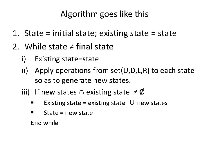 Algorithm goes like this 1. State = initial state; existing state = state 2. Algorithm goes like this 1. State = initial state; existing state = state 2.