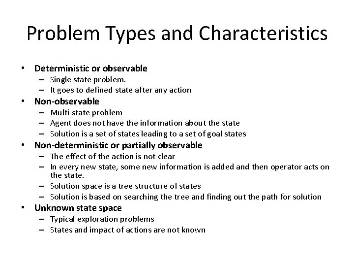 Problem Types and Characteristics • Deterministic or observable – Single state problem. – It