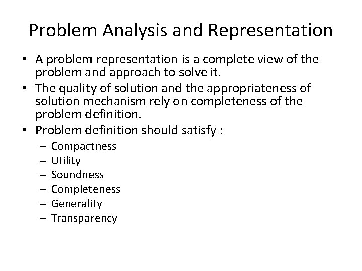 Problem Analysis and Representation • A problem representation is a complete view of the