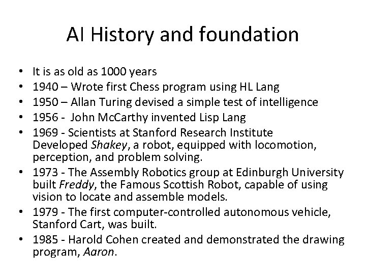 AI History and foundation It is as old as 1000 years 1940 – Wrote