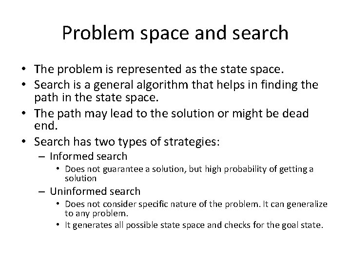 Problem space and search • The problem is represented as the state space. •