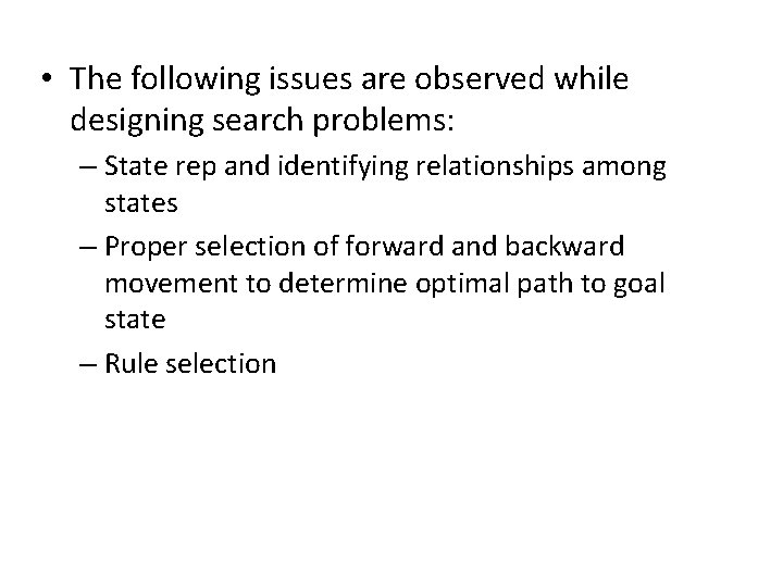  • The following issues are observed while designing search problems: – State rep