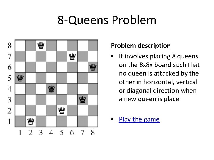 8 -Queens Problem description • It involves placing 8 queens on the 8 x