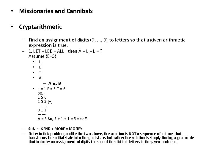  • Missionaries and Cannibals • Cryptarithmetic – Find an assignment of digits (0,