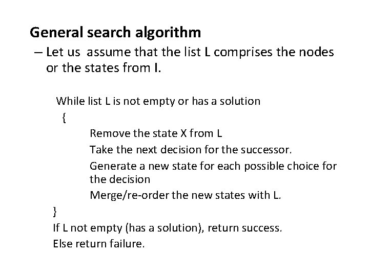 General search algorithm – Let us assume that the list L comprises the nodes